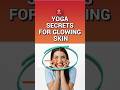 yoga secrets for glowing skin #shorts #ytshorts #yoga #skincare