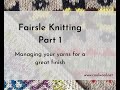 Fairisle Part 1: Managing your yarns for a great finish!