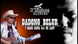 D Tandung PROJECT Dadong belur I Made Bawa feat De Alot