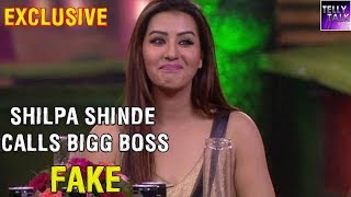 Shilpa Shinde CALLS Bigg Boss FAKE & reveals SHOCKING details | EXCLUSIVE Interview