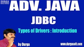 Adv JAVA | JDBC Session - 14|| Types of Drivers : Introduction by Durga