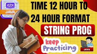Time 12 Hour to 24 Hour Format - String Java Program | Important Java Program | ISC Computer Science