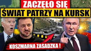 ZACZĘŁO SIĘ - OCZY CAŁEGO ŚWIATA ZWRÓCONE NA KURSK