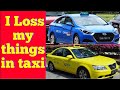 What to do if you loss something in Singapore taxi | Singapore Taxi