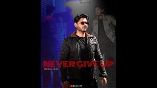 NEVER GIVE UP  Sajan Mal | Arig Music | New Punjabi Song 2024