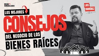 Los MEJORES CONSEJOS del negocio de los BIENES RAÍCES l Luis Ramírez