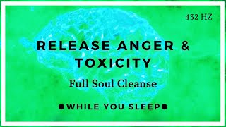 Release Anger & Toxic Energy - Reprogram Your Mind (While You Sleep)