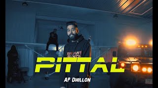 AP Dhillon - Pittal(Official Video) Gurinder Gill | New Punjabi Songs | Ap Dhillon New Song