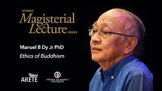 Magisterial Lectures | Manuel B Dy Jr PhD - Ethics of Buddhism