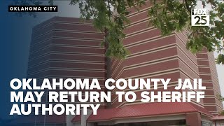 Oklahoma County Jail may return to sheriff amid overcrowding, death concerns
