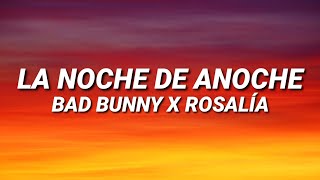 BAD BUNNY x ROSALÍA - LA NOCHE DE ANOCHE (Letra/Lyrics)