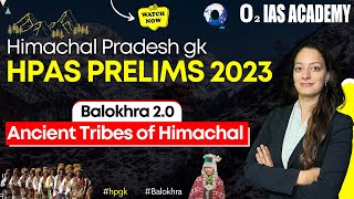 Ancient Tribes of Himachal | Balokhra 2.0 Series for HAS Prelims 2023 | Himachal GK #Monastery