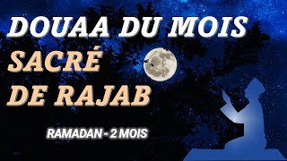 LES MEILLEURES DOUAA DU MOIS SACRÉ DE RAJAB - INVOCATIONS PUISSANTES - RAMADAN - 2 MOIS