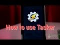 How to use Tasker : A Beginner's Guide
