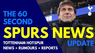 THE 60 SECOND SPURS NEWS UPDATE: "Conte is Doing Well", Tottenham "We Have Backed The Football Side"