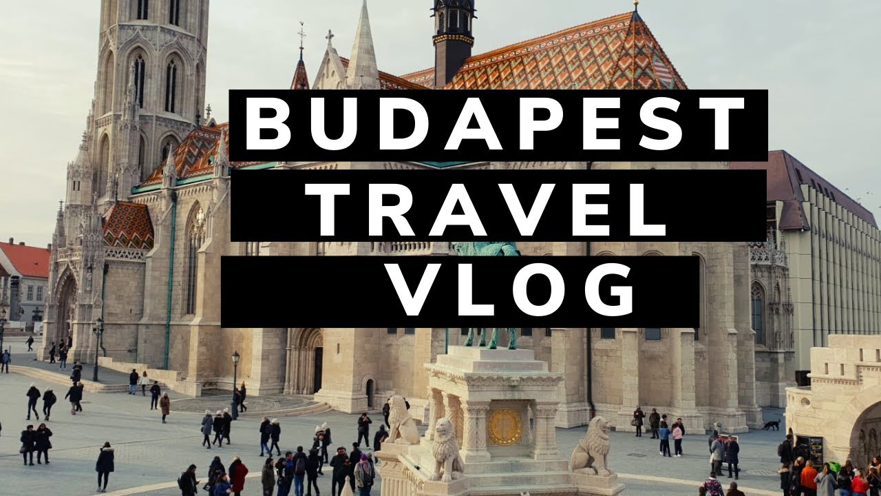 Budapest Travel Vlog, Hungary ♡ - YouTube