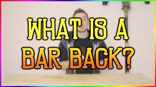 WHAT IS A BAR BACK?