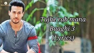 Tujhe rab maana (Lyrics)- Baaghi 3 l Tiger Shroff, Shraddha Kapoor l Rochak Kohli Feat.Shaan