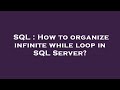 SQL : How to organize infinite while loop in SQL Server?