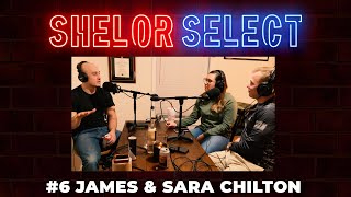 Shelor Select #6 - James \u0026 Sara Chilton