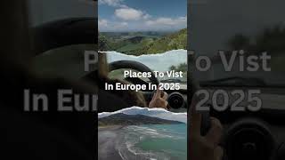 Best Places To Visit In Europe In 2025