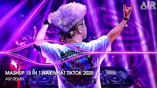 Mashup Hot TikTok  - Nhạc Remix Triệu View Hay Nhất Hiện Nay ♫ Nonstop TikTok Hay Nhất 2025