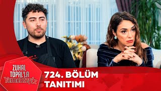 Zuhal Topal'la Yemekteyiz 724. Bölüm Tanıtımı @Yemekteyiz