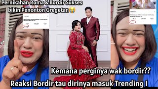 Viral Episode Pernikahan Bordir \u0026 Roma Trending 1 Begini Reaksi Wak Bordir!!