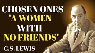 Chosen Ones, A Women With No Friends | C.S. Lewis