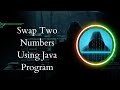 Swap Two Numbers using Java Program | Taking input from the User