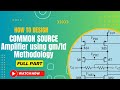 Design of a CMOS Common Source Amplifier using Gm/Id Methodology in Cadence Virtuoso