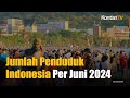 Terbaru, Jumlah Penduduk Indonesia 2024 Capai 282 Juta | KONTAN News