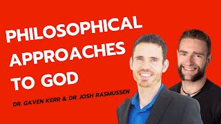 Philosophical Approaches to God and How They Differ | Dr. Joshua Rasmussen and Dr. Gaven Kerr
