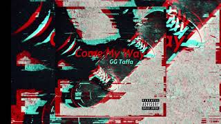 GG Taffa - Come My Way (Prod. Certibeats)