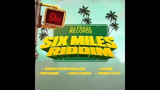 Six Miles Riddim Mix 2021 (ft Chris Martin, Pressure Busspipe, Alaine, Gentleman, Prince Levy)
