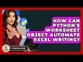 How Can Python's Worksheet Object Automate Excel Writing? - Python Code School