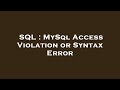 SQL : MySql Access Violation or Syntax Error