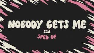 SZA - Nobody Gets Me (sped up + lyrics)