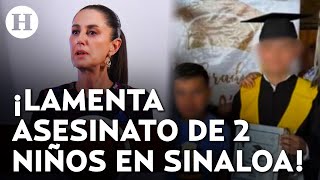 Claudia Sheinbaum ordena a Segob esclarecer la muerte de los niños Alexander y Gael en Sinaloa