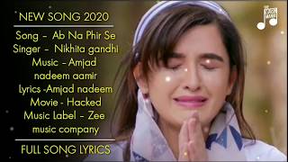 Ab Na Phir Se Full Song Lyrics | Nikita Gandhi | Hacked Movie Songs | Female Sad Version