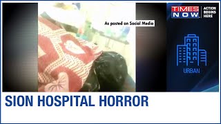 Sion hospital horror: Shocking video of patients kept with dead bodies in COVID ward