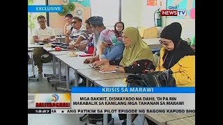 Mga bakwit, dismayado na dahil 'di pa rin makabalik sa kanilang mga tahanan sa Marawi