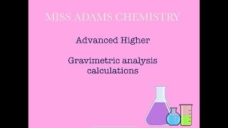 Advanced Higher: Gravimetric Analysis Calculations