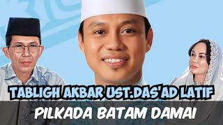 Tabligh Akbar Ustadt Das'ad Latif Di bengkong Cahaya Garden - Batam