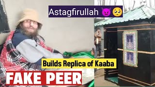 Astagfirullah ye sab kya horaha hai Kashmir mai Fake Peer👿 Exposed - Builds Replica of Kaaba -