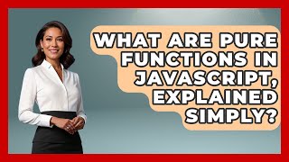 What Are Pure Functions In JavaScript, Explained Simply? - JavaScript Toolkit