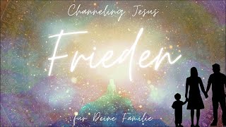 💗 Frieden für Dich & Deine Familie 🌟 Channeling Jesus