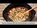 Slow Cooker Bacon Green Bean Casserole