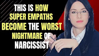This Is How A Super Empath Unmasks Narcissists and Become Their Worst Nightmare | npd | healing |