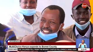 MultiChoice Kenya expands to Bomet County